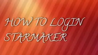 How to login starmaker