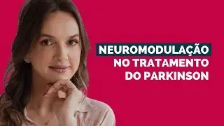 Neuromodulação no tratamento do Parkinson