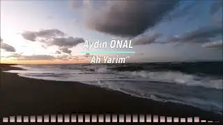 Aydın ÖNAL - Ah yarim