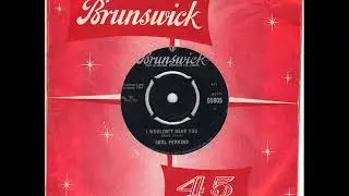 CARL PERKINS -  I WOULDNT HAVE YOU - HELP ME FIND MY BABY -  UK BRUNSWICK 09905