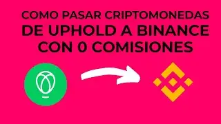 Transferir criptomonedas de UPHOLD a BINANCE  con 0 comisiones 2022