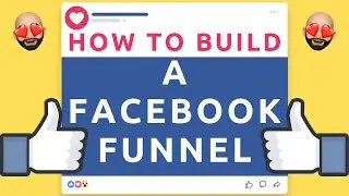 How To Build A Facebook Funnel