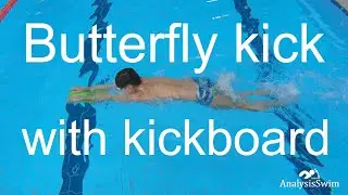 Butterfly kick with kickboard