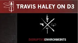 Travis Haley on Disruptive Environments