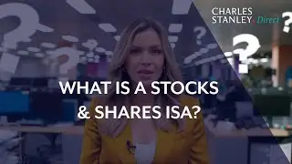 What is a Stocks & Shares ISA?