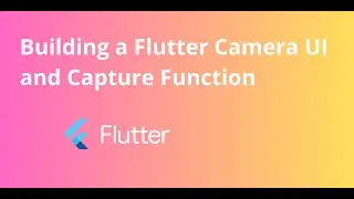 EP 3 - BUILDING A CAMERA APP - Camera UI and Capture Function