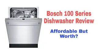 Bosch 100 Series Dishwasher Reviews l Bosch 100 Series Vs 300  Series.