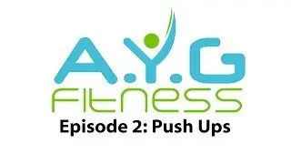 AYG Fitness 002: Push Ups