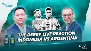 THE DERBY LIVE REACTION #2 : INDONESIA VS ARGENTINA POWERED BY REXONA MEN