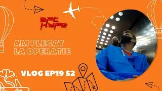 Am plecat la operatie | SpcHype Vlog Ep19S2