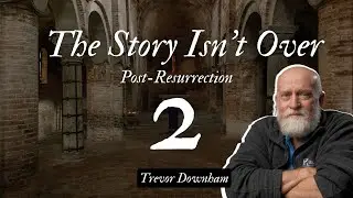 The Story Isn't Over - Trevor Downham - 2