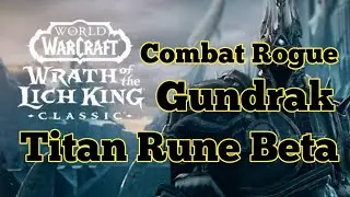 Combat Rogue Pve Gundrak Titan Rune Beta (skip run) | Wrath of The Lich King Classic | WOW