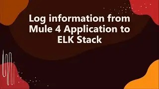 How to log information to ELK from Mule 4?