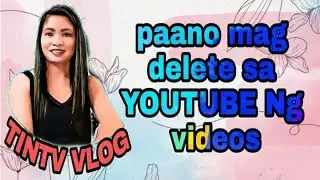 PAANO MAG DELETE SA YOUTUBE NG VIDEOS
