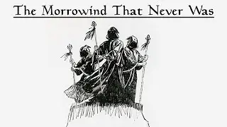 Morrowind Was Going to Be a VERY Different Game...