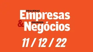Programa de 11 12 2022 Pequenas Empresas & Grandes Negócios