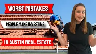 WORST Mistakes People Make When Investing in Austin Real Estate! (MUST SEE)