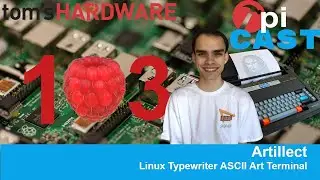 The Pi Cast (10/18): Linux Typewriter ASCII Art Terminal with Artillect
