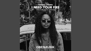 I Need Your Fire (Sebastien Dutch Remix)
