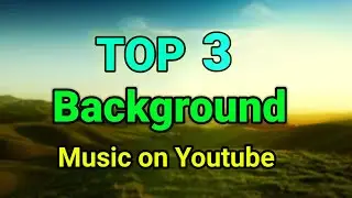 Top 3 baground music on youtube for videos || No Copyright music ||🔥🔥