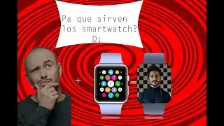 ¿PARA QUE SIRVE UN SMARTWATCH?
