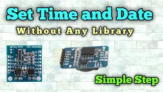 How to Set Time & Date in DS1307 and DS3231 RTC Module Without Any Library in Hindi