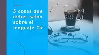 5 cosas que debes saber sobre el lenguaje C#