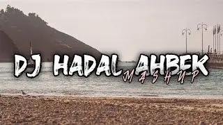 DJ HADAL AHBEK [MASHUP] KANE || SPESIAL AKHIR TAHUN 2022