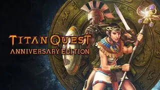 Titan Quest Anniversary Edition # 3 (ПРИРОДА + ?)