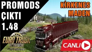 PROMODS 1.48 ÇIKTI !! GECE MESAİSİ KİRKENES MADEN  // ETS 2 - 1.48 CANLI