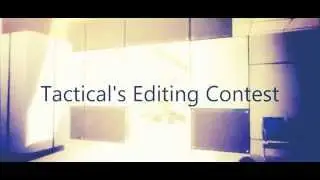 TACTICAL EDITING CONTEST ENTRY!!!