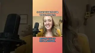 3 Daily Habits for Vocal Health