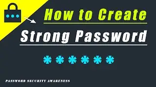 How to Create Strong Password | Password Security Awareness | How to Create Secure Password
