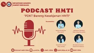 PODCAST HMTI "PDKT Bareng Kesekjenan HMTI"