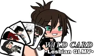 Wild Card •Lesbian GLMV• (Part two of “Miss Jackson”)