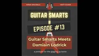 Guitar Smarts Meets Damiain Lodrick - Guitar Smarts #13
