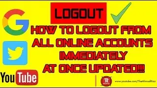 How To Logout From All Online Accounts Immediately At Once 2017 Updated!!!