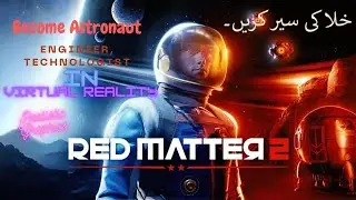 Red Matter 2 VR Adventure: Epic Gameplay Oculus Quest 3 | Part 1...interesting story in Urdu / Hindi