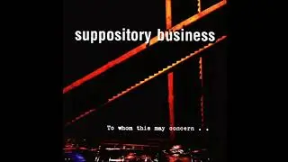 Suppository Business - Road To Anywhere