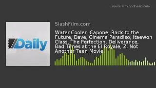 Water Cooler: Capone, Back to the Future, Dave, Cinema Paradiso, Itaewon Class, The Perfection, Deli