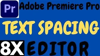 ADOBE PREMIERE PRO TEXT SPACING TUTORIAL IN HINDI BY 8X EDITOR.PREMIERE PRO TEXT EXPANDING TUTORIAL.
