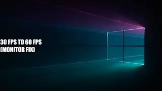 [Windows 10] Unlocking 30FPS to 60FPS