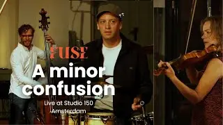 Fuse - A minor Confusion | Live at Studio 150