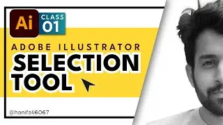 Selection tool | Class 1 | Adobe Illustrator |Hanif Ali