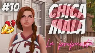 CHICA MALA 💋 ~ 'La propuesta' Cap #10 ~ Los Sims 4 | PitiSims