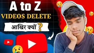 अब क्या होगा❓ | A to Z Videos DELETE होने वाला है 😭 आपलोग ये गलती मत करना 🙏