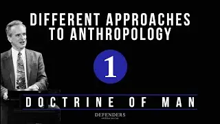 Doctrine of Man - Part 1: Different Approaches to Anthropology