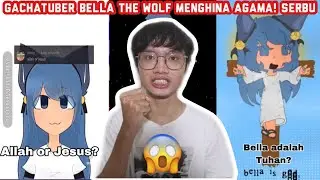 GACHATUBER BELLA THE WOLF MENGAKU DIA TUHAN SAMPE DI HUJAT BANYAK ORANG!?