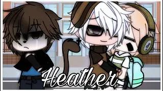 Heather~~ | Gacha |~|GLMM|glmm|sad story~~| Inspired |