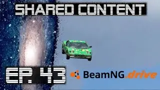 Shared Content Ep. 43: BeamNG.drive (Altitude 1.5)
